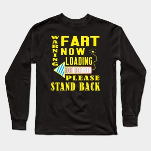 Warning Fart Now Loading Please Stand Back Long Sleeve T-Shirt